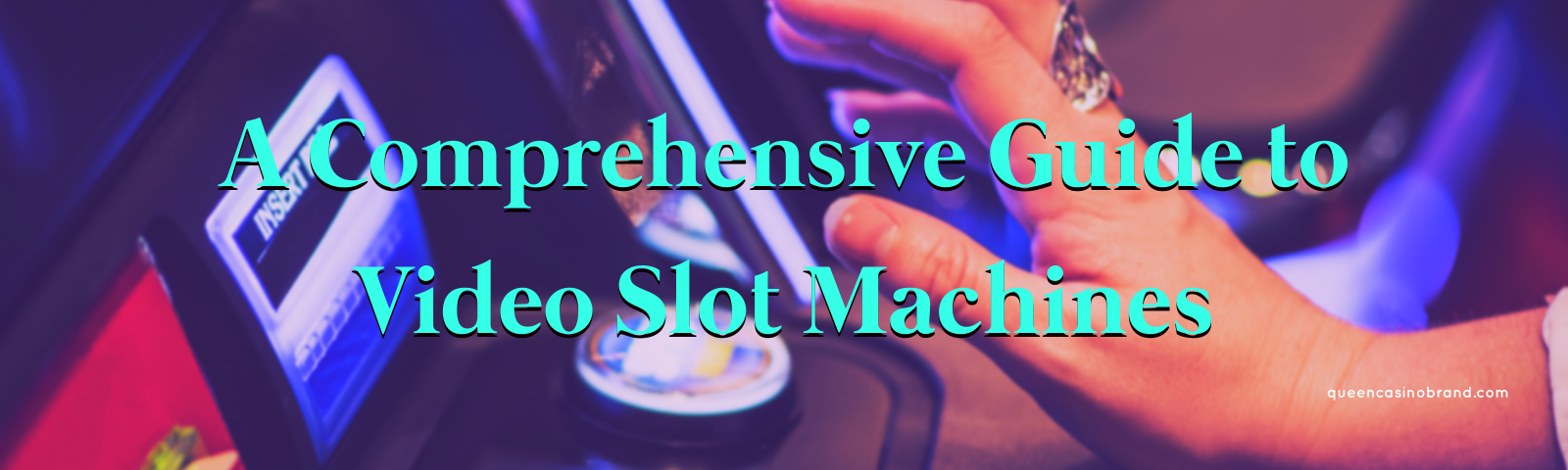 A Comprehensive Guide to Video Slot Machines