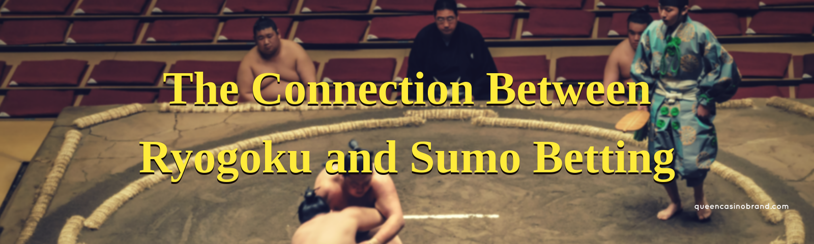 The Connection Between Ryogoku and Sumo Betting