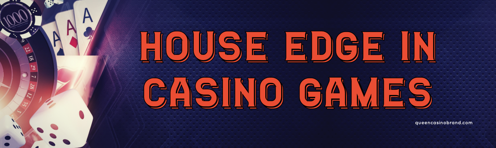 House Edge in Casino Games | Queen Casino Brand