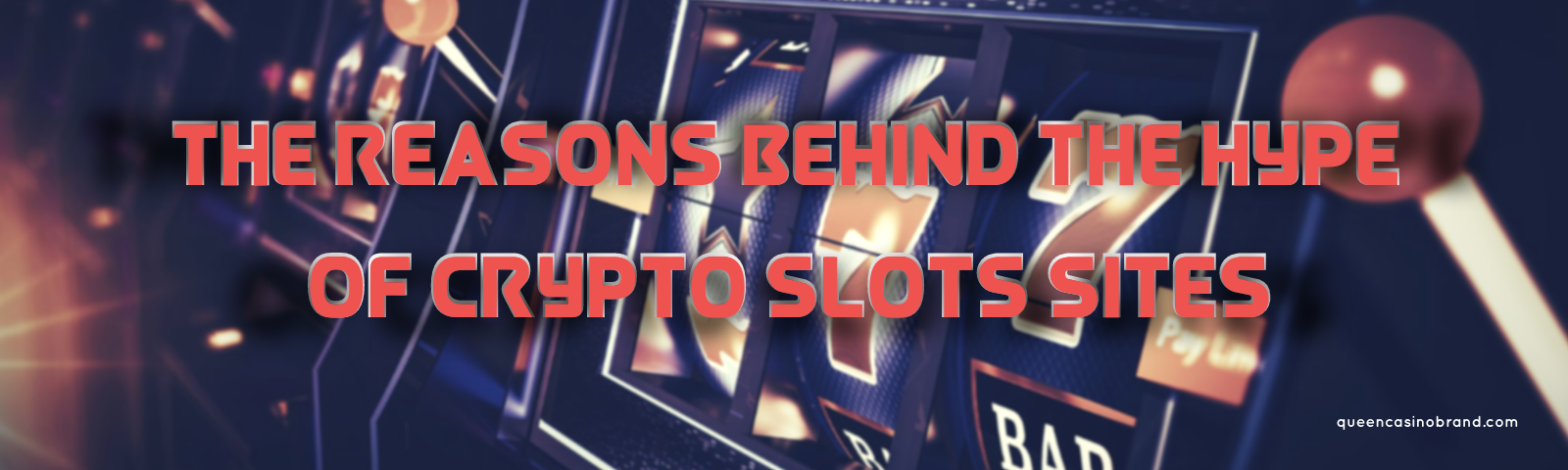 The Reasons Behind the Hype of Crypto Slots Sites | Queen Casino Brand