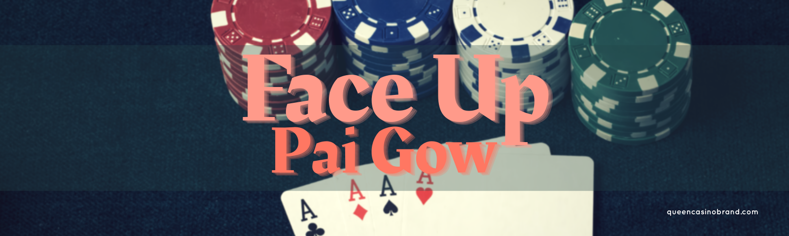 Face Up Pai Gow Casino Game Guide | Queen Casino Brand