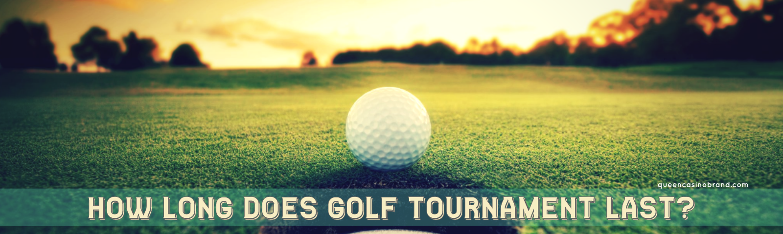 How Long Does Golf Tournament Last? | Queen Casino Brand