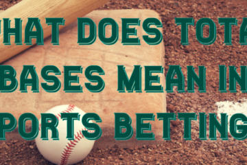 What Does Total Bases Mean in Sports Betting? | Queen Casino Brand