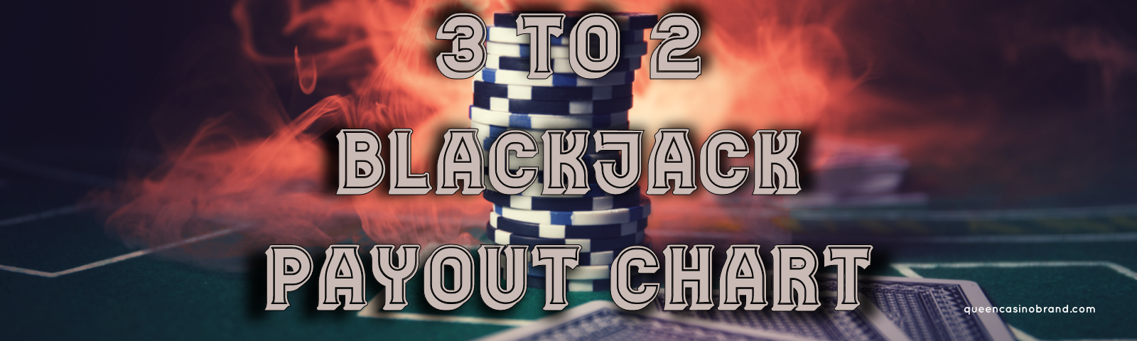 3 to 2 Blackjack Payout Chart | Queen Casino Brand