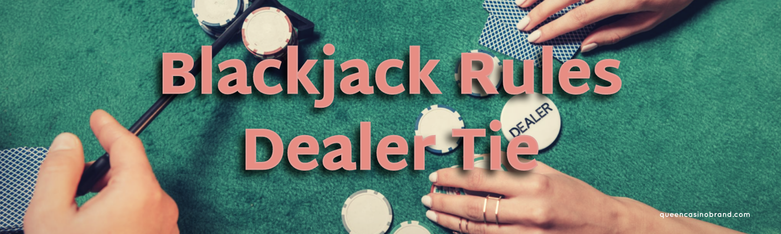 Blackjack Rules Dealer Tie | Queen Casino Brand