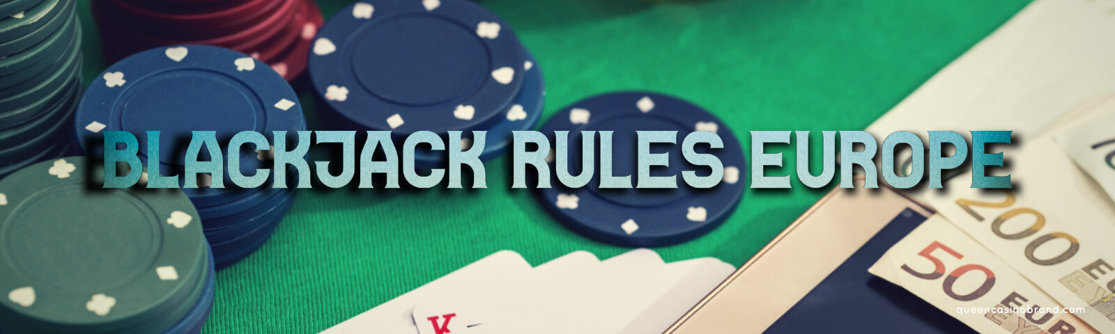 Blackjack Rules Europe What are they? | Queen Casino Brand