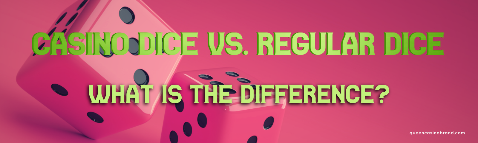 Casino Dice vs. Regular Dice: What is the difference? | Queen Casino Brand