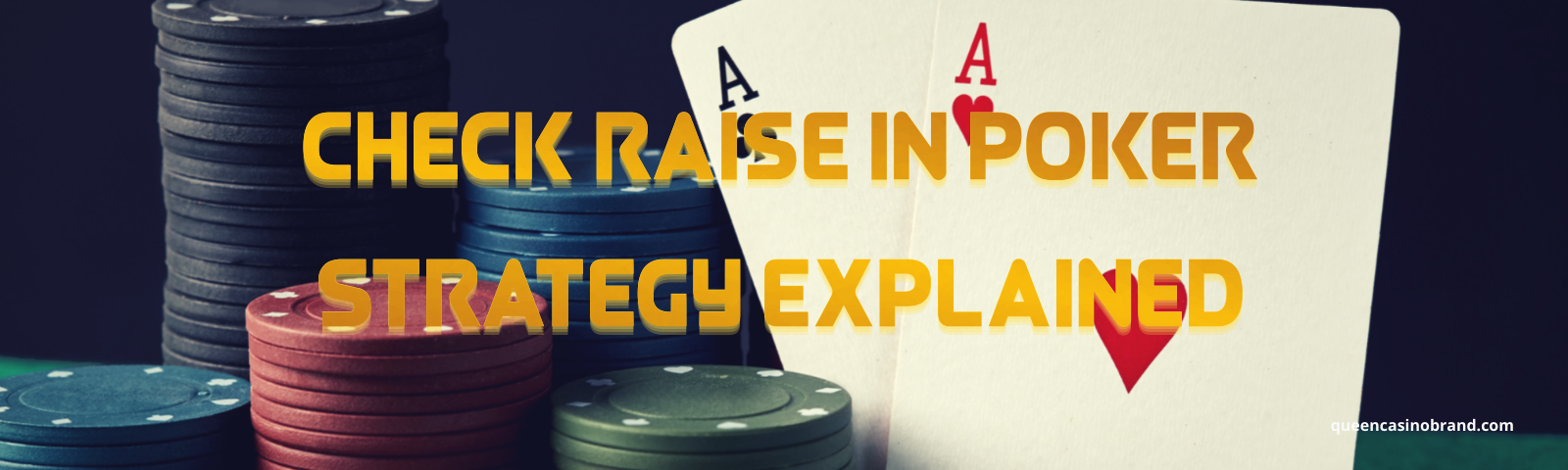 Check Raise in Poker Strategy Explained | Queen Casino Brand