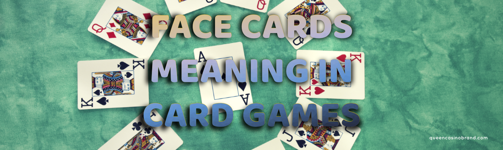 Face Cards Meaning in Card Games | Queen Casino Brand