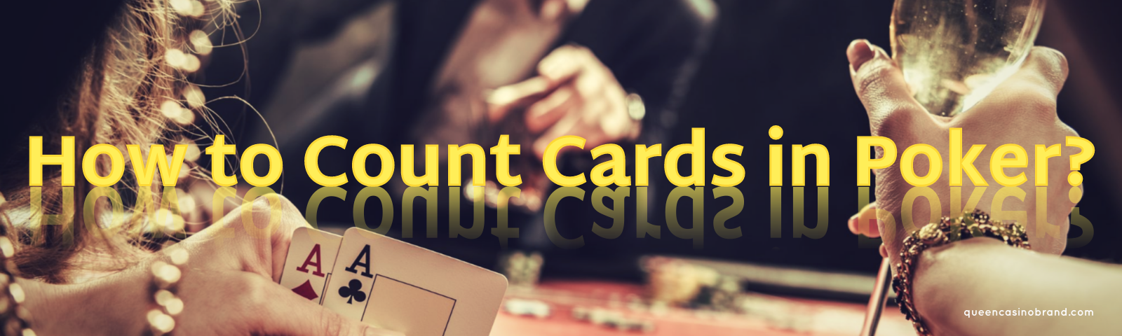 Guide on How to Count Cards in Poker like a Pro | Queen Casino Brand