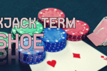 Meaning of Blackjack Term Shoe | Queen Casino Brand