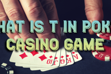 What is T in Poker Casino Game | Queen Casino Brand