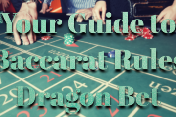 Your Guide to Baccarat Rules Dragon Bet | Queen Casino Brand