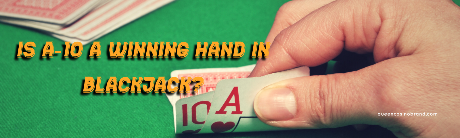 Is A-10 a Winning Hand in Blackjack - Queen Casino Brand