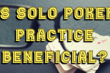 Is Solo Poker Practice Beneficial? - Queen Casino Brand