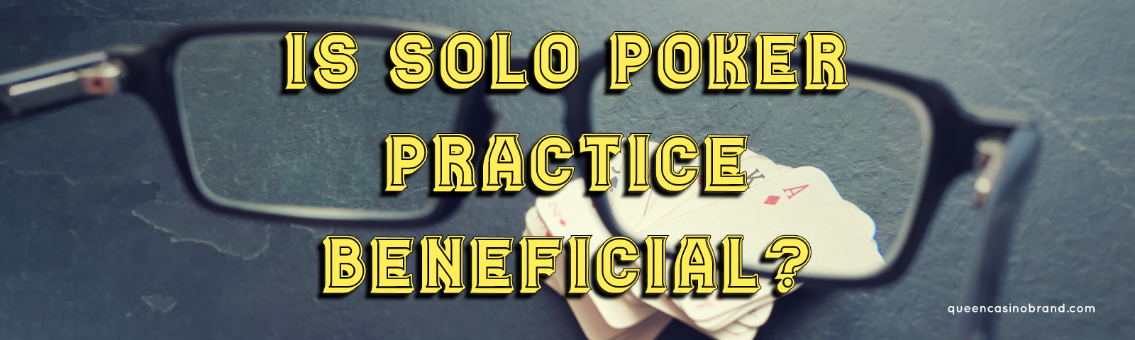 Is Solo Poker Practice Beneficial? - Queen Casino Brand